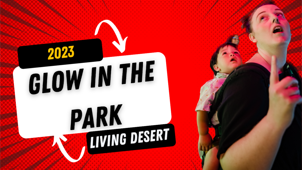 2023 Glow In The Park – The Living Desert – Palm Desert